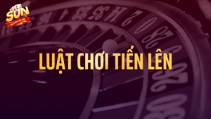 Luật chơi tiến lên tại Sunwin: 4 quy tắc cần biết 17 Luật chơi tiến lên