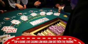 Các Game Live Casino Ăn Khách - Bùng Nổ Trải Nghiệm Đánh Bạc 3 Top 4 game live casino làm mưa làm gió trên thị trường