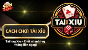 Cách chơi tài xỉu "bách phát bách trúng" tại Sunwin 20 cách chơi tài xỉu